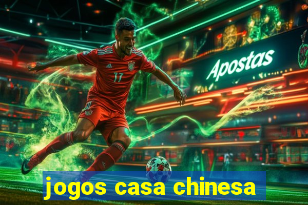 jogos casa chinesa